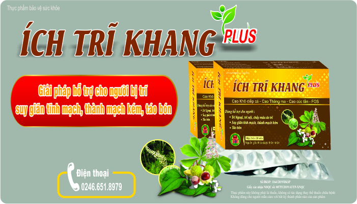 ÍCH TRĨ KHANG PLUS - Giải pháp hỗ trợ cho người bị trĩ,suy giãn tĩnh mạch